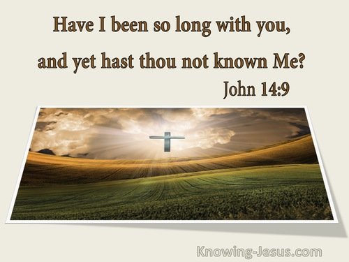 Not knowing about Christ-John 14-9